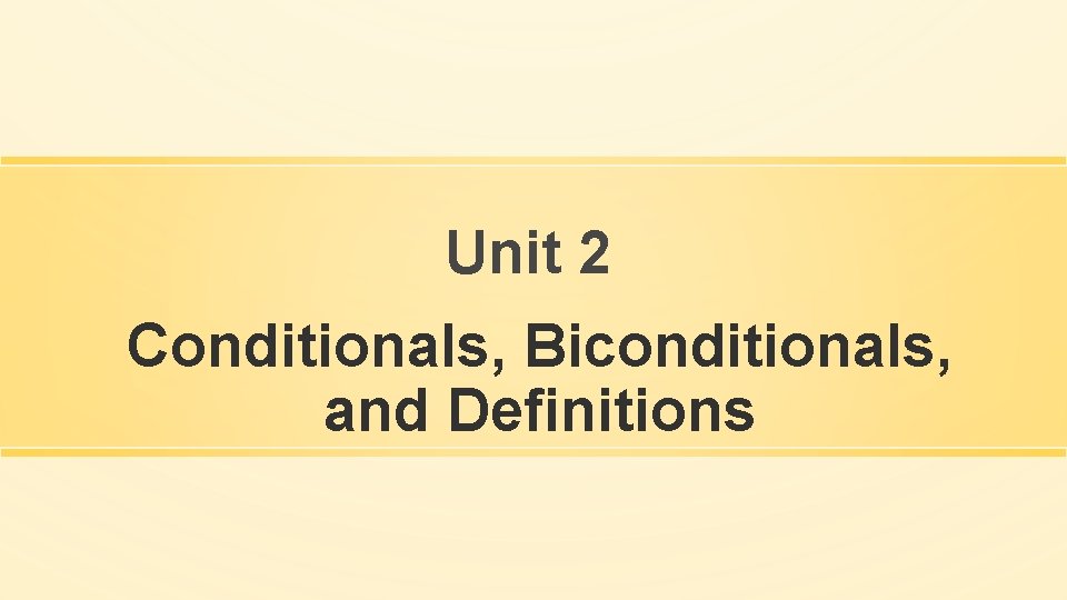 Unit 2 Conditionals, Biconditionals, and Definitions 