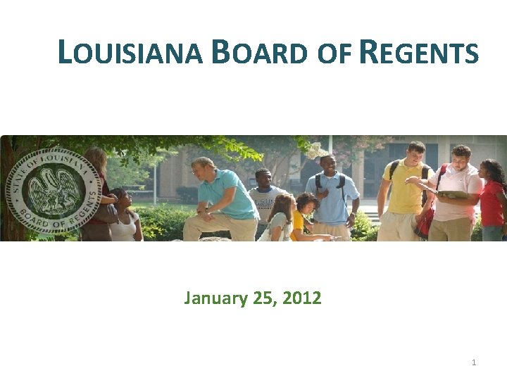 LOUISIANA BOARD OF REGENTS January 25, 2012 1 