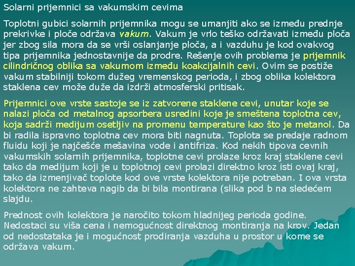 Solarni prijemnici sa vakumskim cevima Toplotni gubici solarnih prijemnika mogu se umanjiti ako se