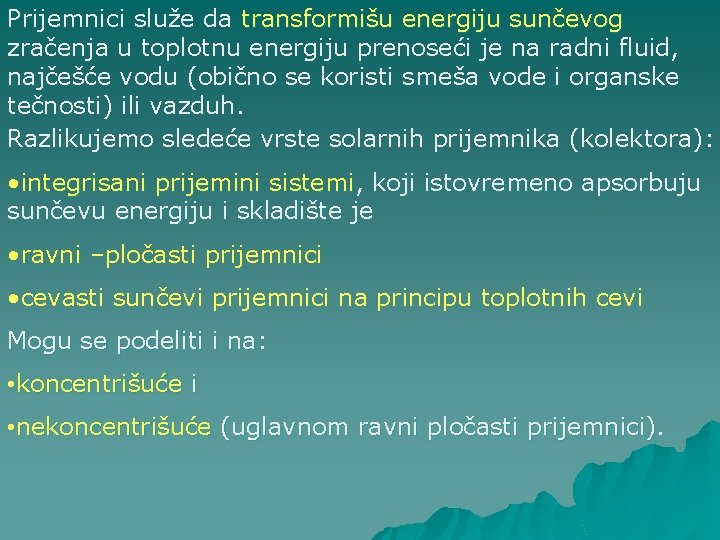 Prijemnici služe da transformišu energiju sunčevog zračenja u toplotnu energiju prenoseći je na radni