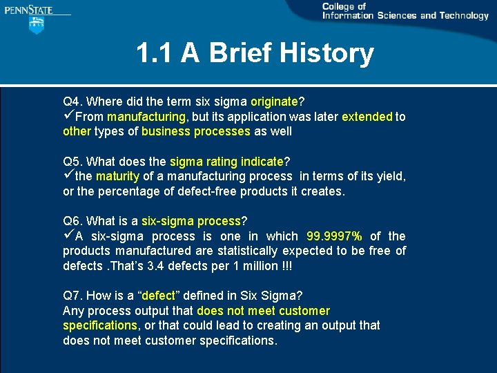 1. 1 A Brief History Q 4. Where did the term six sigma originate? 1. 1 A Brief History Q 4. Where did the term six sigma originate?