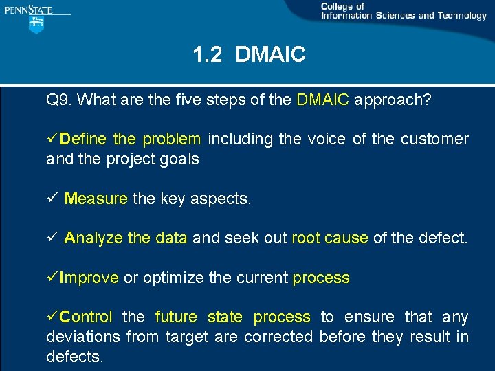 1. 2 DMAIC Q 9. What are the five steps of the DMAIC approach? 1. 2 DMAIC Q 9. What are the five steps of the DMAIC approach?
