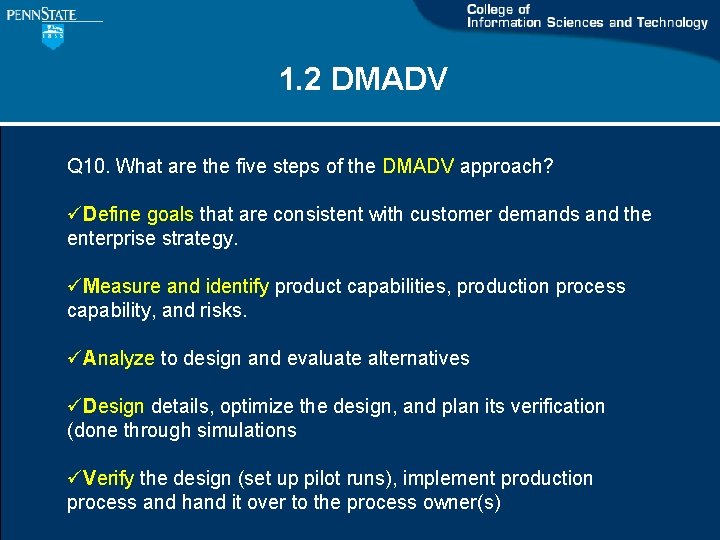 1. 2 DMADV Q 10. What are the five steps of the DMADV approach? 1. 2 DMADV Q 10. What are the five steps of the DMADV approach?