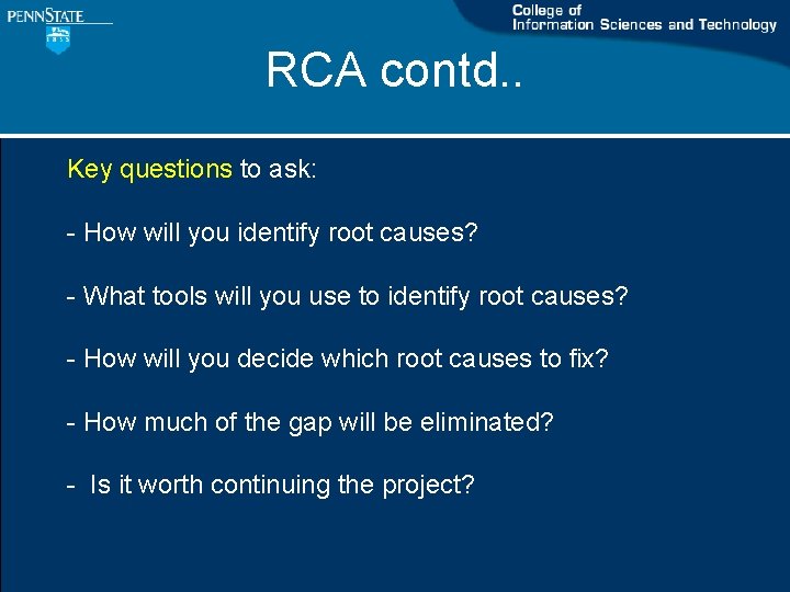 RCA contd. . Key questions to ask: - How will you identify root causes? RCA contd. . Key questions to ask: - How will you identify root causes?