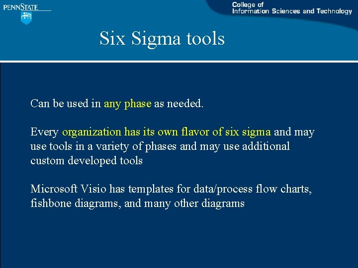 Six Sigma tools Can be used in any phase as needed. Every organization has Six Sigma tools Can be used in any phase as needed. Every organization has