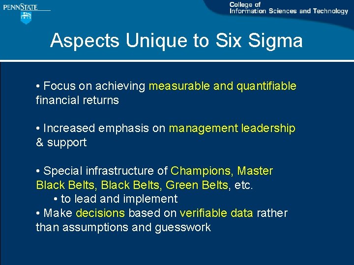 Aspects Unique to Six Sigma • Focus on achieving measurable and quantifiable financial returns Aspects Unique to Six Sigma • Focus on achieving measurable and quantifiable financial returns