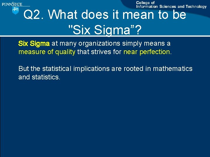Q 2. What does it mean to be "Six Sigma”? Six Sigma at many Q 2. What does it mean to be "Six Sigma”? Six Sigma at many