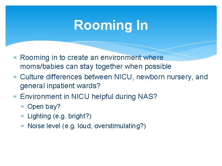 Rooming In Rooming in to create an environment where moms/babies can stay together when