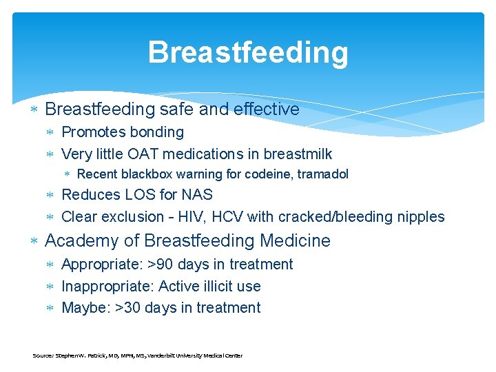 Breastfeeding safe and effective Promotes bonding Very little OAT medications in breastmilk Recent blackbox