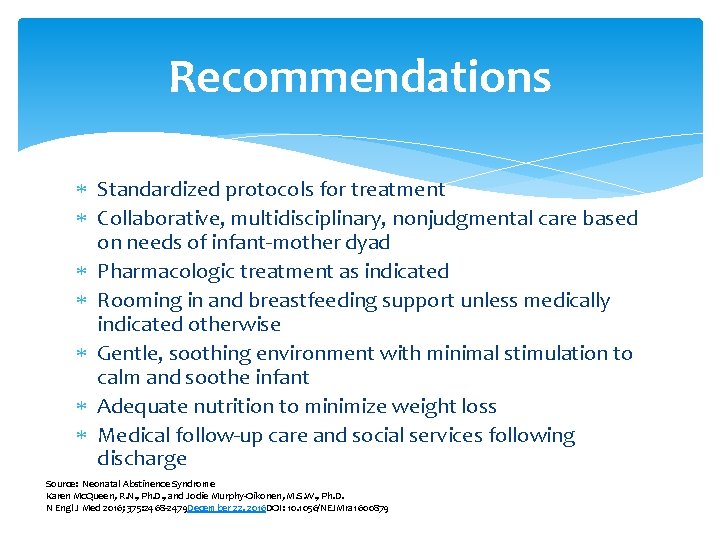 Recommendations Standardized protocols for treatment Collaborative, multidisciplinary, nonjudgmental care based on needs of infant-mother