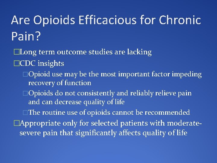 Are Opioids Efficacious for Chronic Pain? �Long term outcome studies are lacking �CDC insights