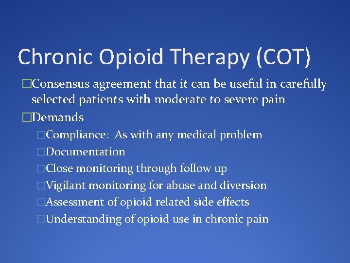 Chronic Opioid Therapy (COT) �Consensus agreement that it can be useful in carefully selected