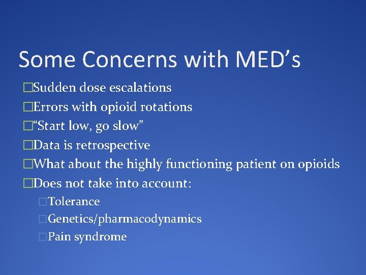 Some Concerns with MED’s �Sudden dose escalations �Errors with opioid rotations �“Start low, go
