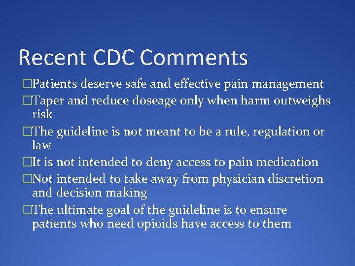 Recent CDC Comments �Patients deserve safe and effective pain management �Taper and reduce doseage
