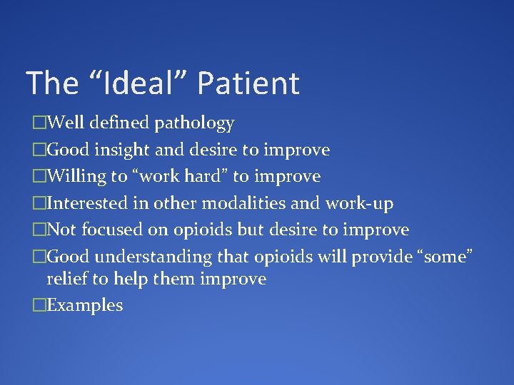 The “Ideal” Patient �Well defined pathology �Good insight and desire to improve �Willing to