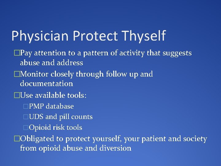 Physician Protect Thyself �Pay attention to a pattern of activity that suggests abuse and