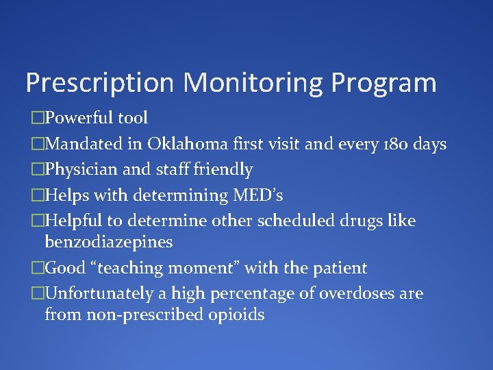 Prescription Monitoring Program �Powerful tool �Mandated in Oklahoma first visit and every 180 days