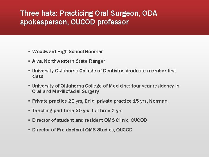 Three hats: Practicing Oral Surgeon, ODA spokesperson, OUCOD professor ▪ Woodward High School Boomer