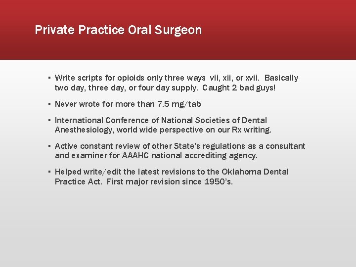 Private Practice Oral Surgeon ▪ Write scripts for opioids only three ways vii, xii,