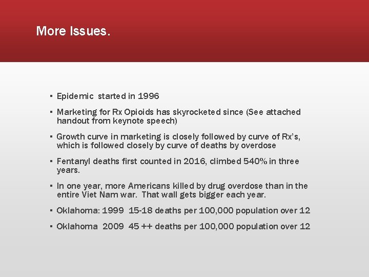 More Issues. ▪ Epidemic started in 1996 ▪ Marketing for Rx Opioids has skyrocketed