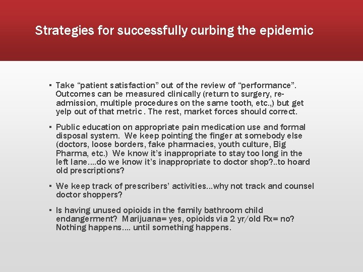 Strategies for successfully curbing the epidemic ▪ Take “patient satisfaction” out of the review