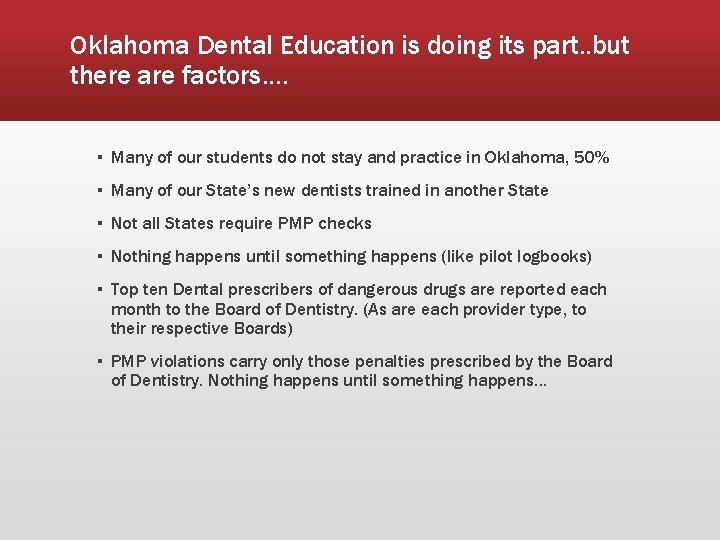 Oklahoma Dental Education is doing its part. . but there are factors…. ▪ Many