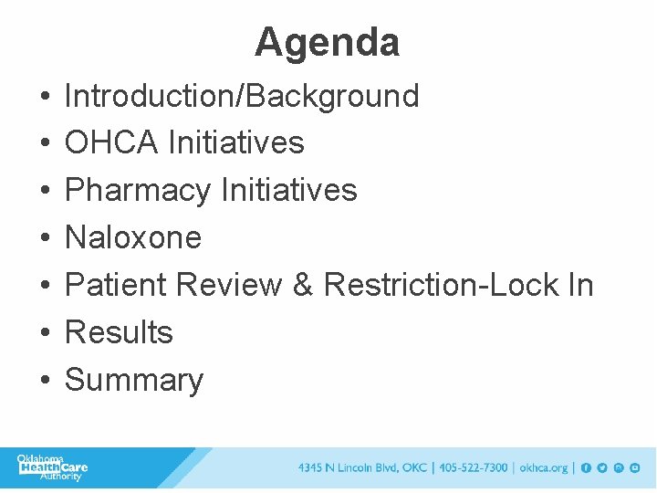 Agenda • • Introduction/Background OHCA Initiatives Pharmacy Initiatives Naloxone Patient Review & Restriction-Lock In