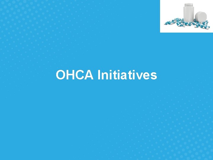 OHCA Initiatives 