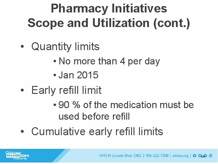 Pharmacy Initiatives Scope and Utilization (cont. ) • Quantity limits • No more than