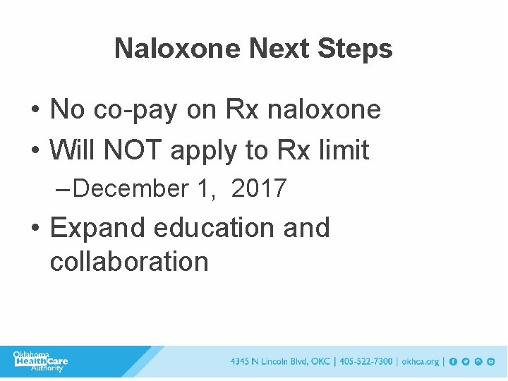 Naloxone Next Steps • No co-pay on Rx naloxone • Will NOT apply to