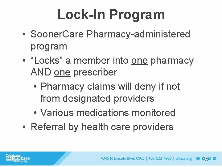 Lock-In Program • Sooner. Care Pharmacy-administered program • “Locks” a member into one pharmacy