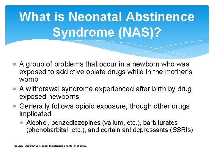 What is Neonatal Abstinence Syndrome (NAS)? A group of problems that occur in a