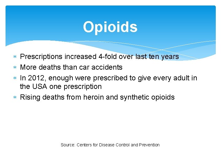 Opioids Prescriptions increased 4 -fold over last ten years More deaths than car accidents