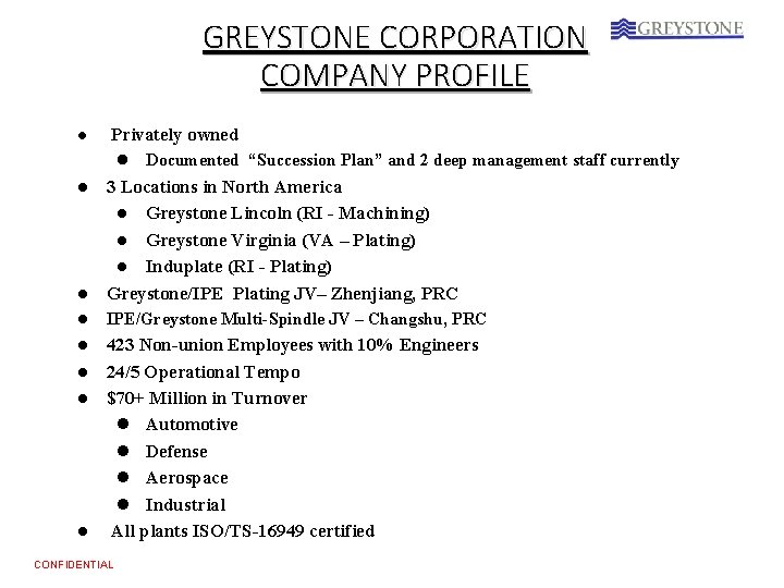 GREYSTONE CORPORATION COMPANY PROFILE Privately owned l Documented “Succession Plan” and 2 deep management