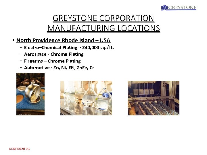 GREYSTONE CORPORATION MANUFACTURING LOCATIONS • North Providence Rhode Island – USA • • Electro–Chemical