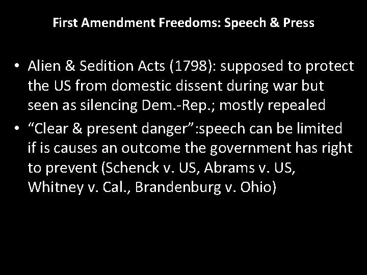 First Amendment Freedoms: Speech & Press • Alien & Sedition Acts (1798): supposed to