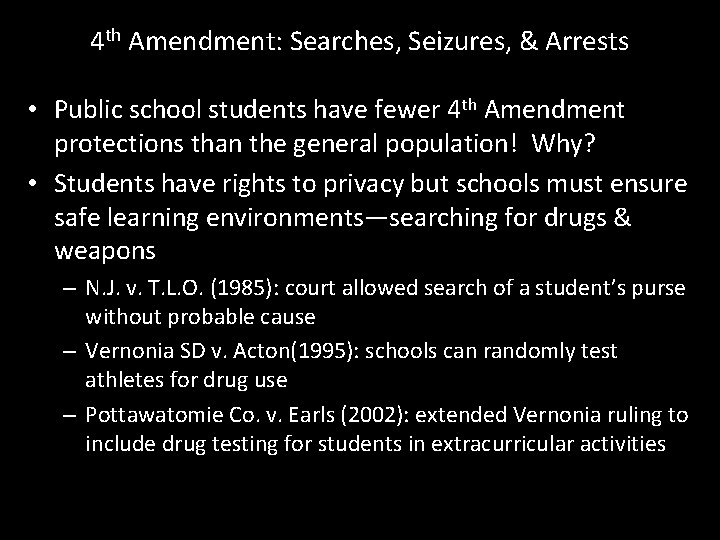 4 th Amendment: Searches, Seizures, & Arrests • Public school students have fewer 4
