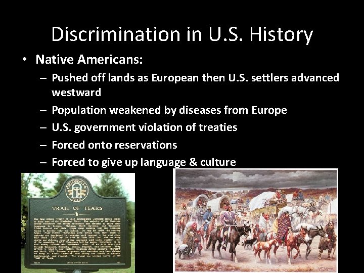 Discrimination in U. S. History • Native Americans: – Pushed off lands as European