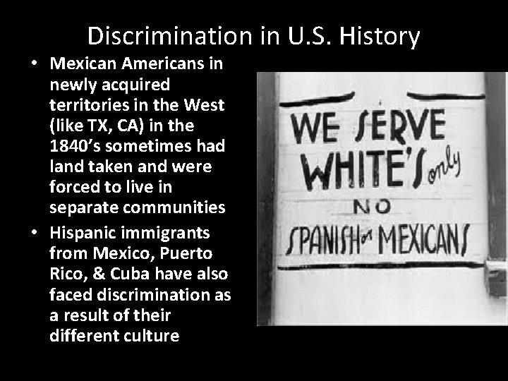 Discrimination in U. S. History • Mexican Americans in newly acquired territories in the
