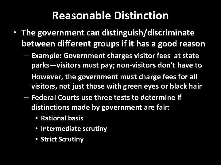Reasonable Distinction • The government can distinguish/discriminate between different groups if it has a
