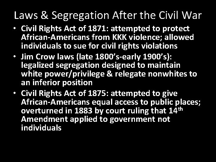 Laws & Segregation After the Civil War • Civil Rights Act of 1871: attempted