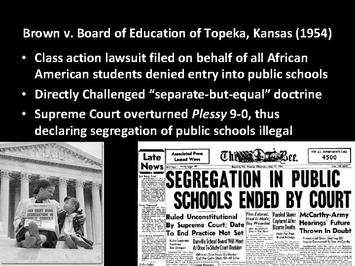 Brown v. Board of Education of Topeka, Kansas (1954) • Class action lawsuit filed