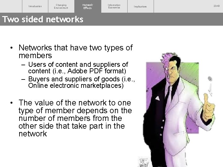 Introduction Changing Environment Network Effects Information Economics Implications Two sided networks • Networks that