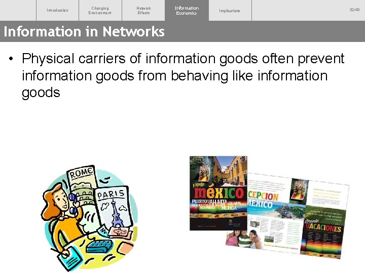 Introduction Changing Environment Network Effects Information Economics Implications Information in Networks • Physical carriers