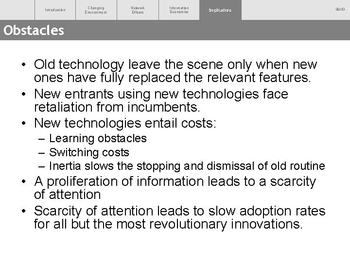Introduction Changing Environment Network Effects Information Economics Implications Obstacles • Old technology leave the