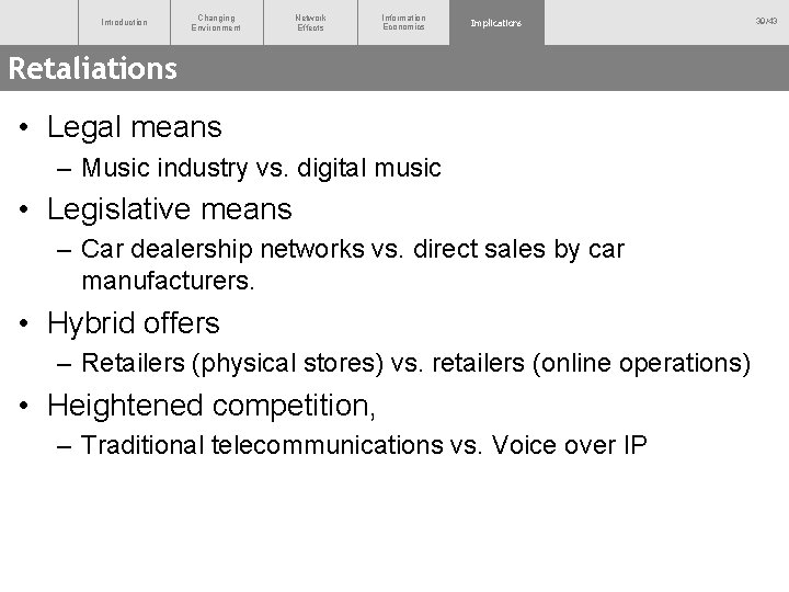 Introduction Changing Environment Network Effects Information Economics Implications Retaliations • Legal means – Music