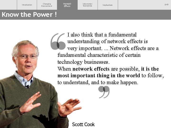 Introduction Changing Environment Network Effects Information Economics Implications Know the Power ! I also