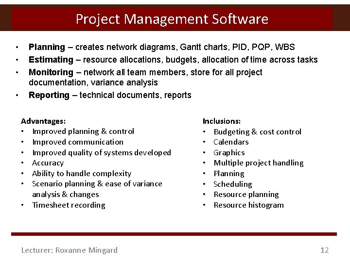 Project Management Software • • Planning – creates network diagrams, Gantt charts, PID, PQP,