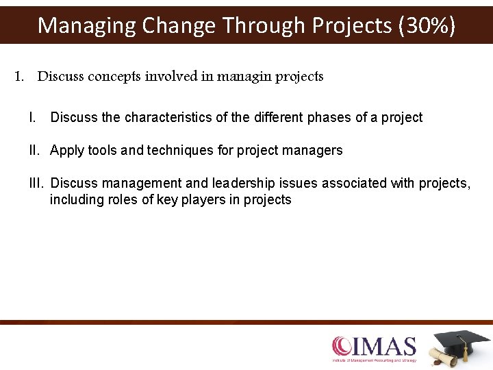 1. The Different Purposes of Managing Change. Organisations Through Projects (30%) 1. Discuss concepts