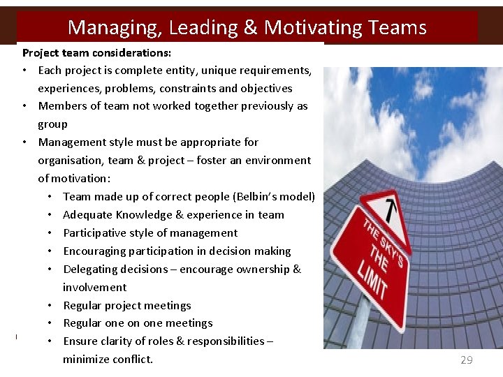 Managing, Leading & Motivating Teams Project team considerations: • Each project is complete entity,